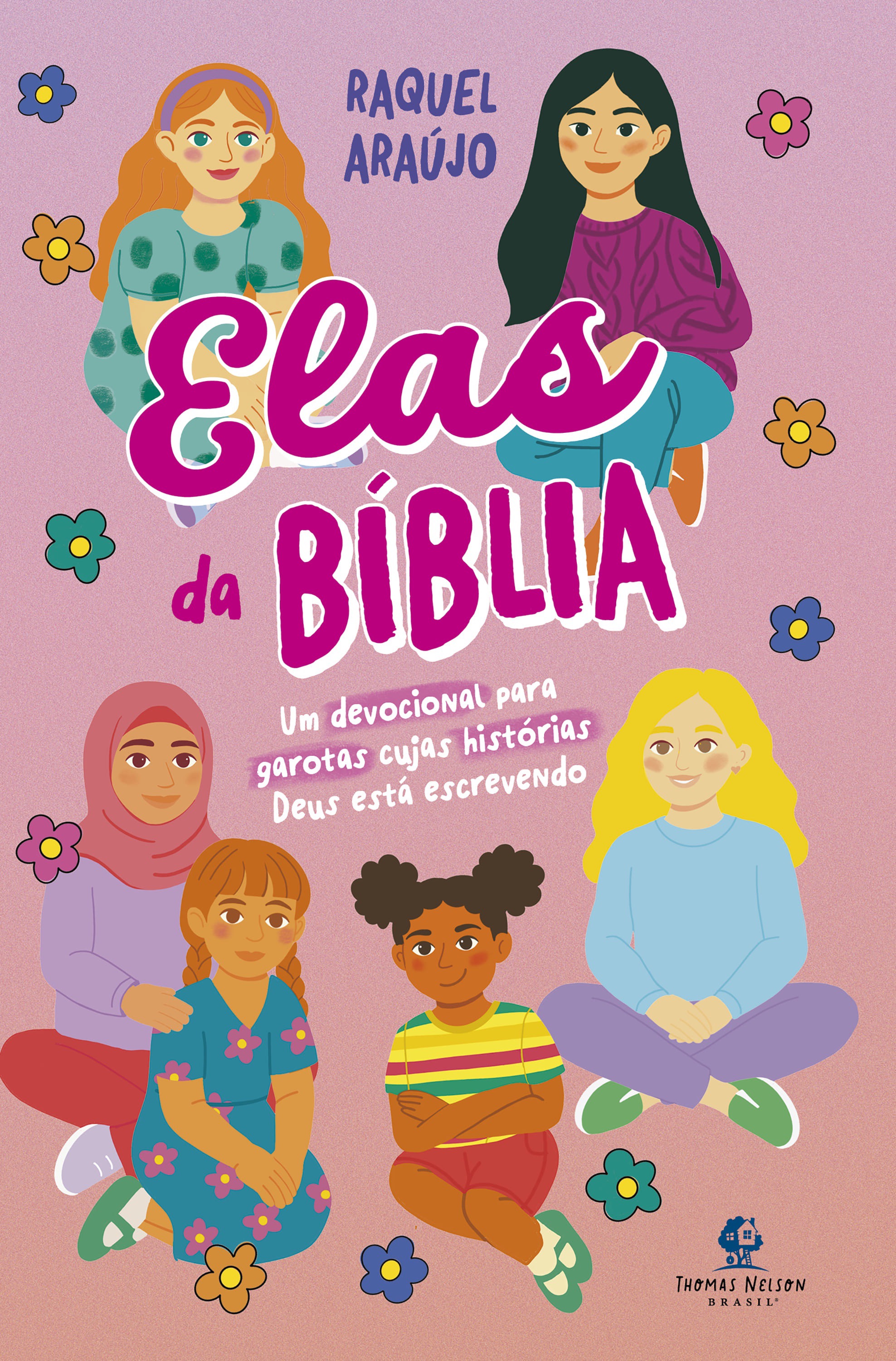 Elas da Bíblia – Um devocional para garotas cujas histórias Deus está escrevendo