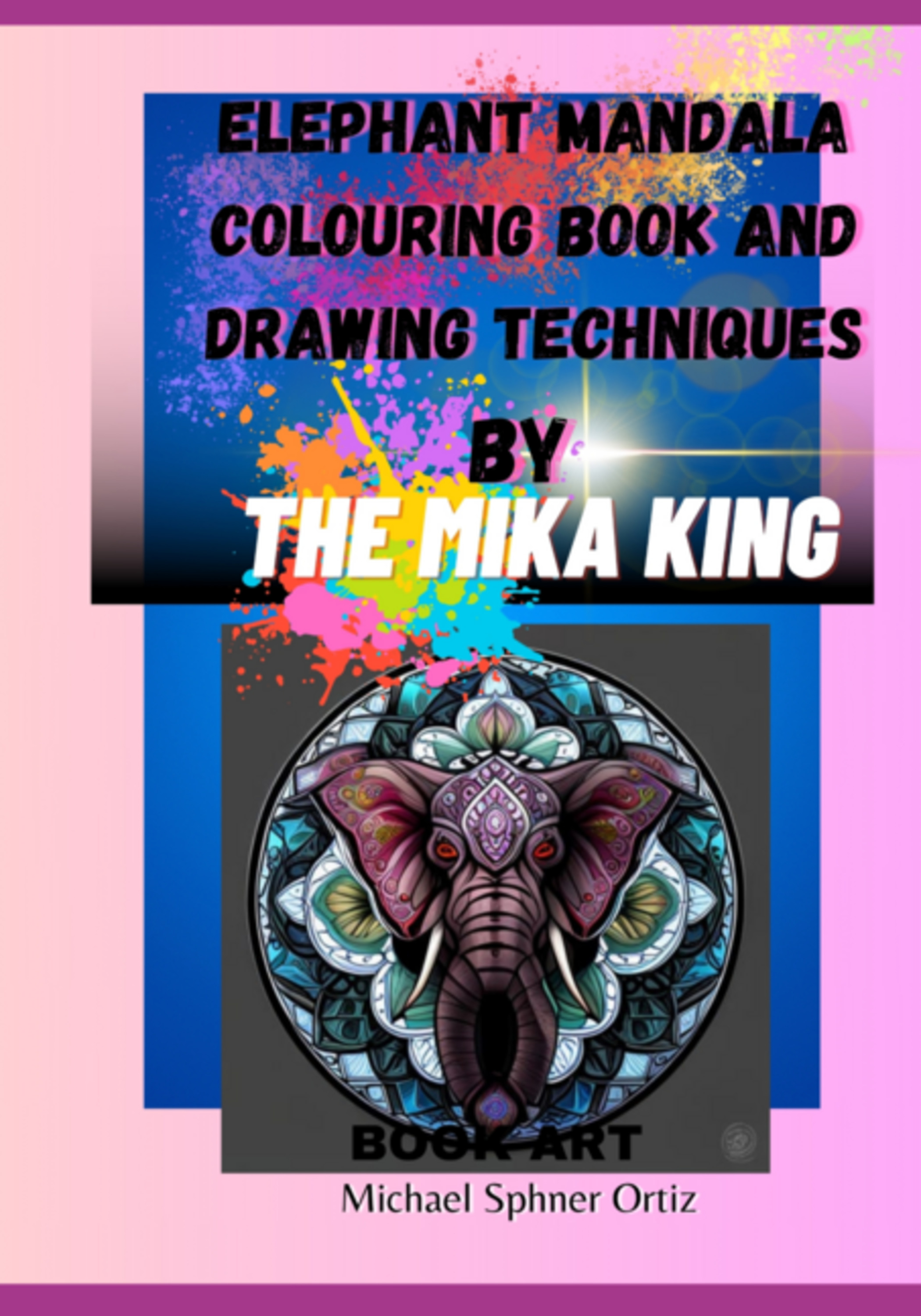 Elephant Mandala Coloring Book The Mika King Color Over 100 Elephant Mandalas