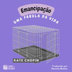 Emancipação: uma fábula da vida