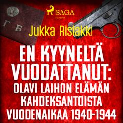 En kyyneltä vuodattanut: Olavi Laihon elämän kahdeksantoista vuodenaikaa 1940-1944