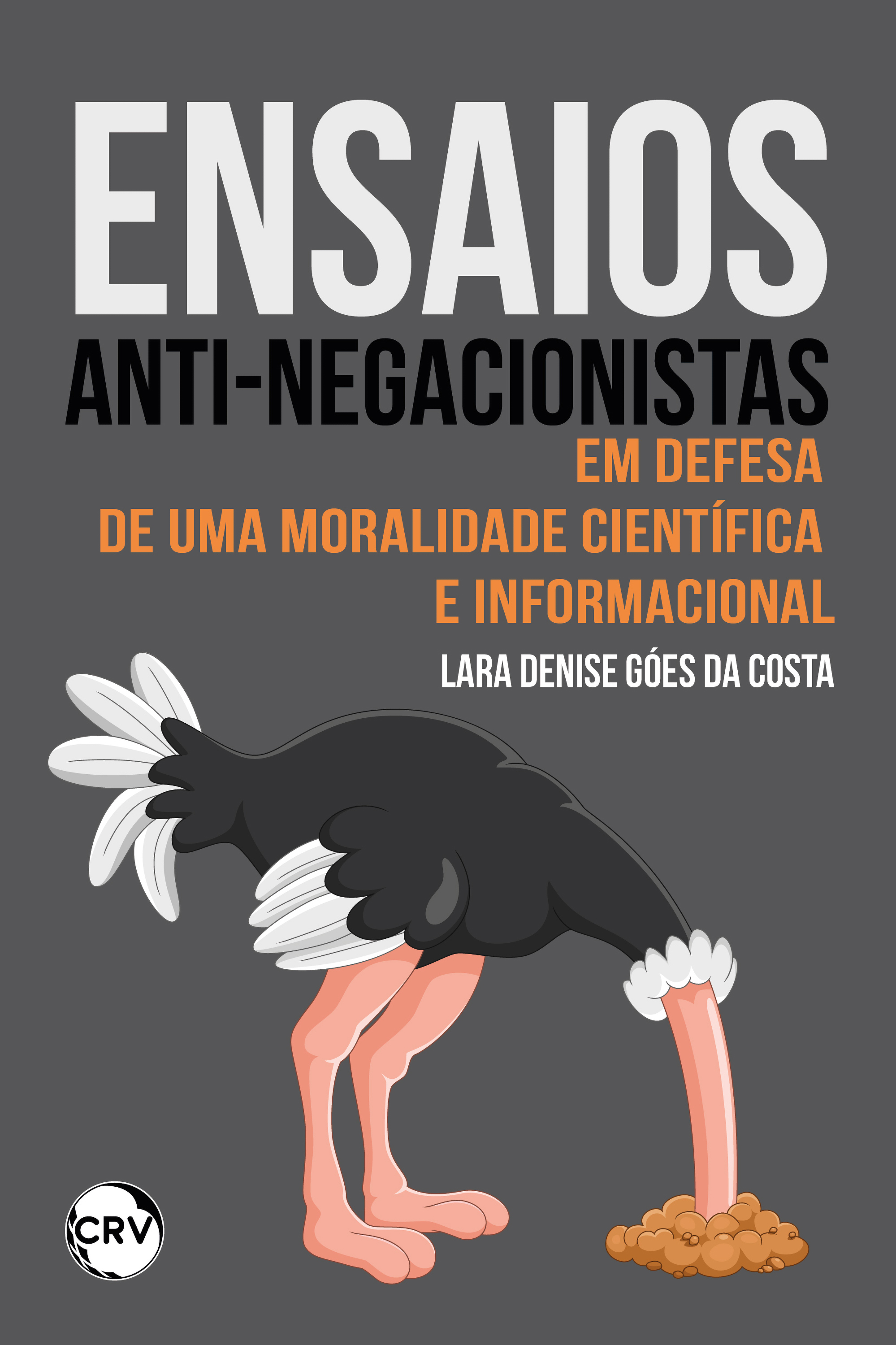 Ensaios anti-negacionistas: Em defesa de uma moralidade científica e informacional