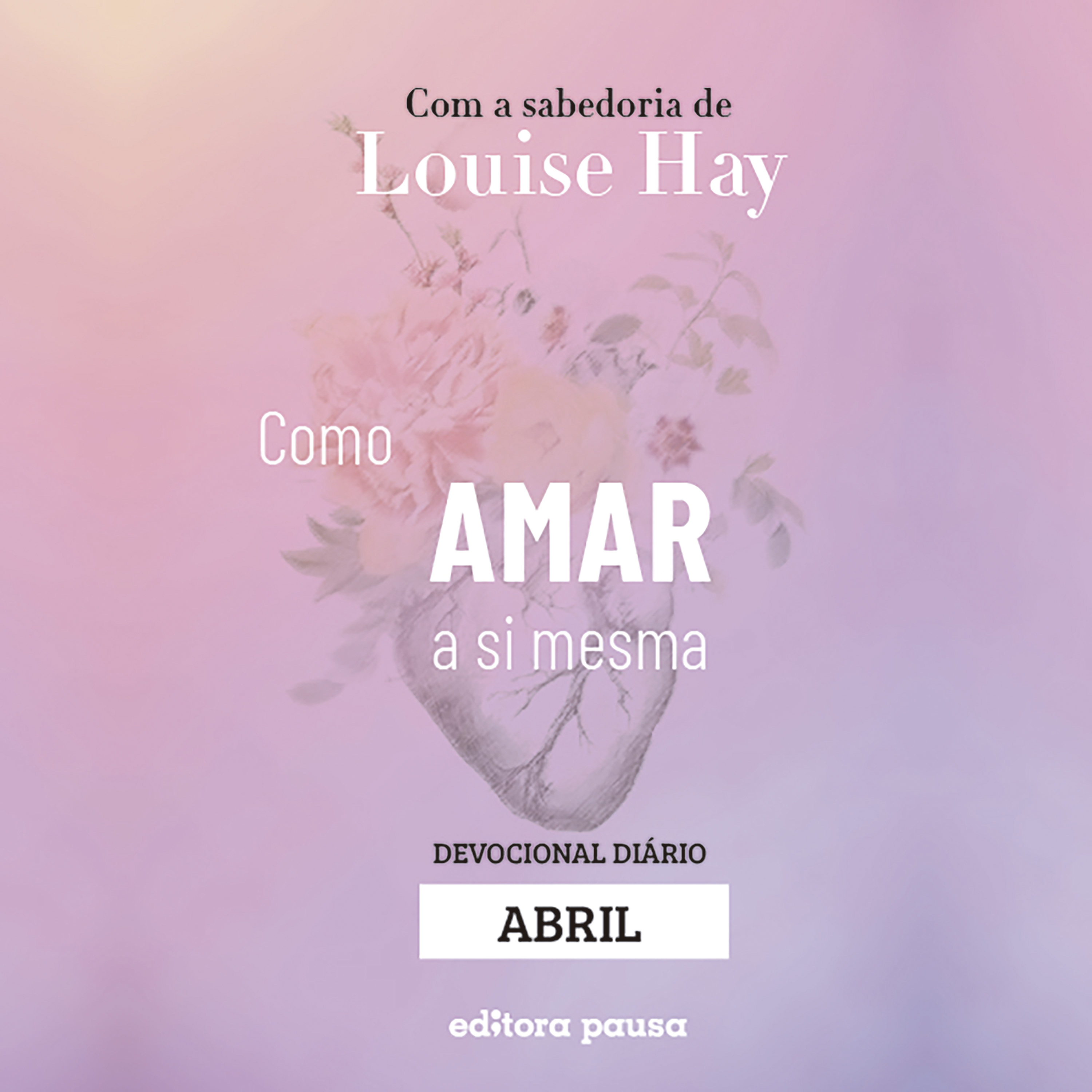 Ensinamentos de Louise Hay para Abril