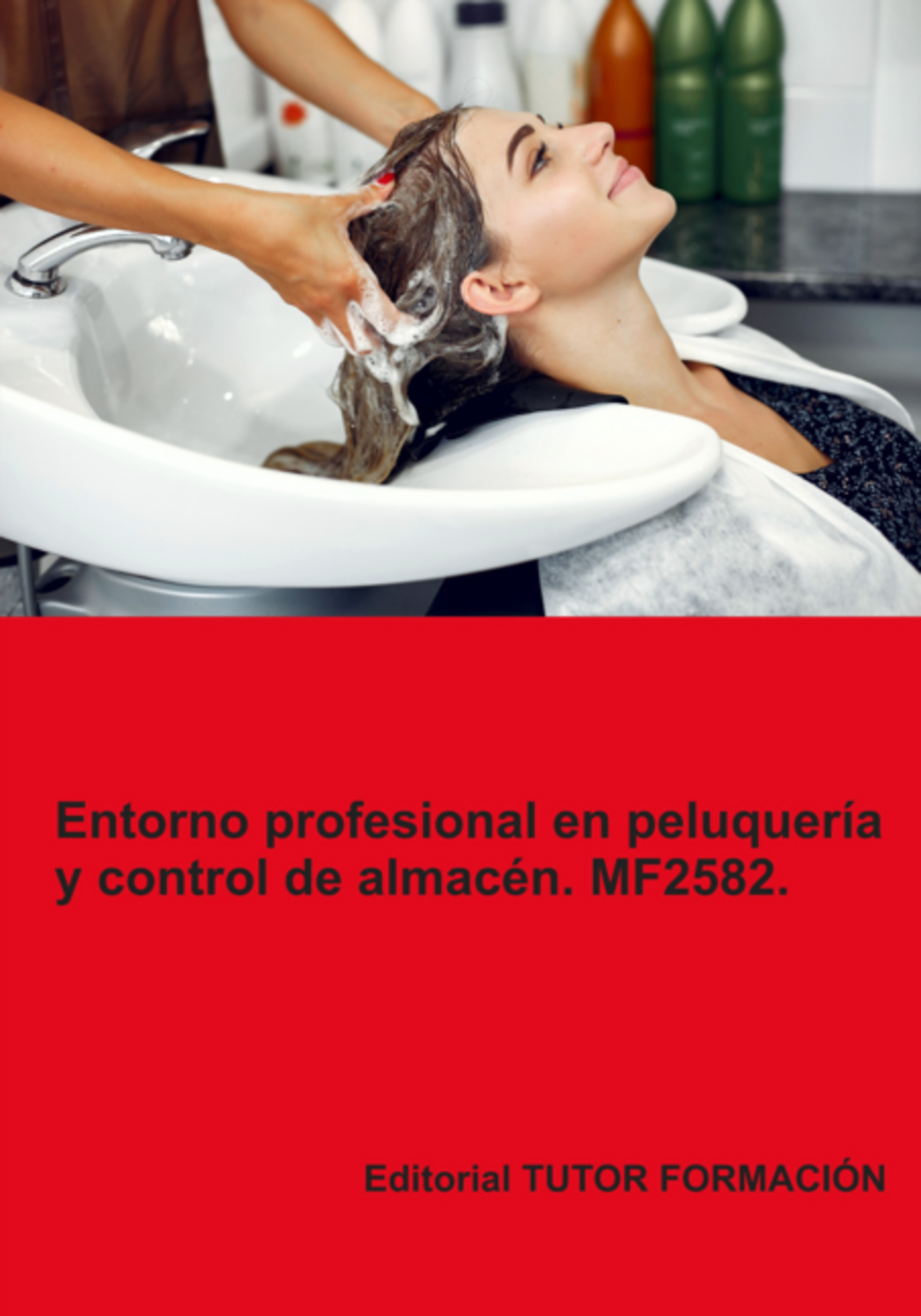 Entorno Profesional En Peluquería Y Control De Almacén. Mf2582.