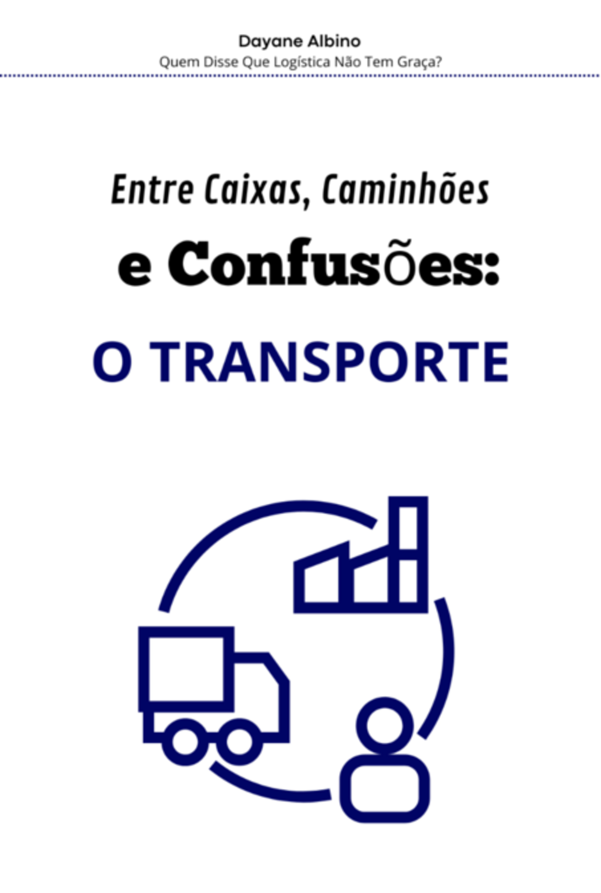 Entre Caixas, Caminhões E Confusões: O Tranporte