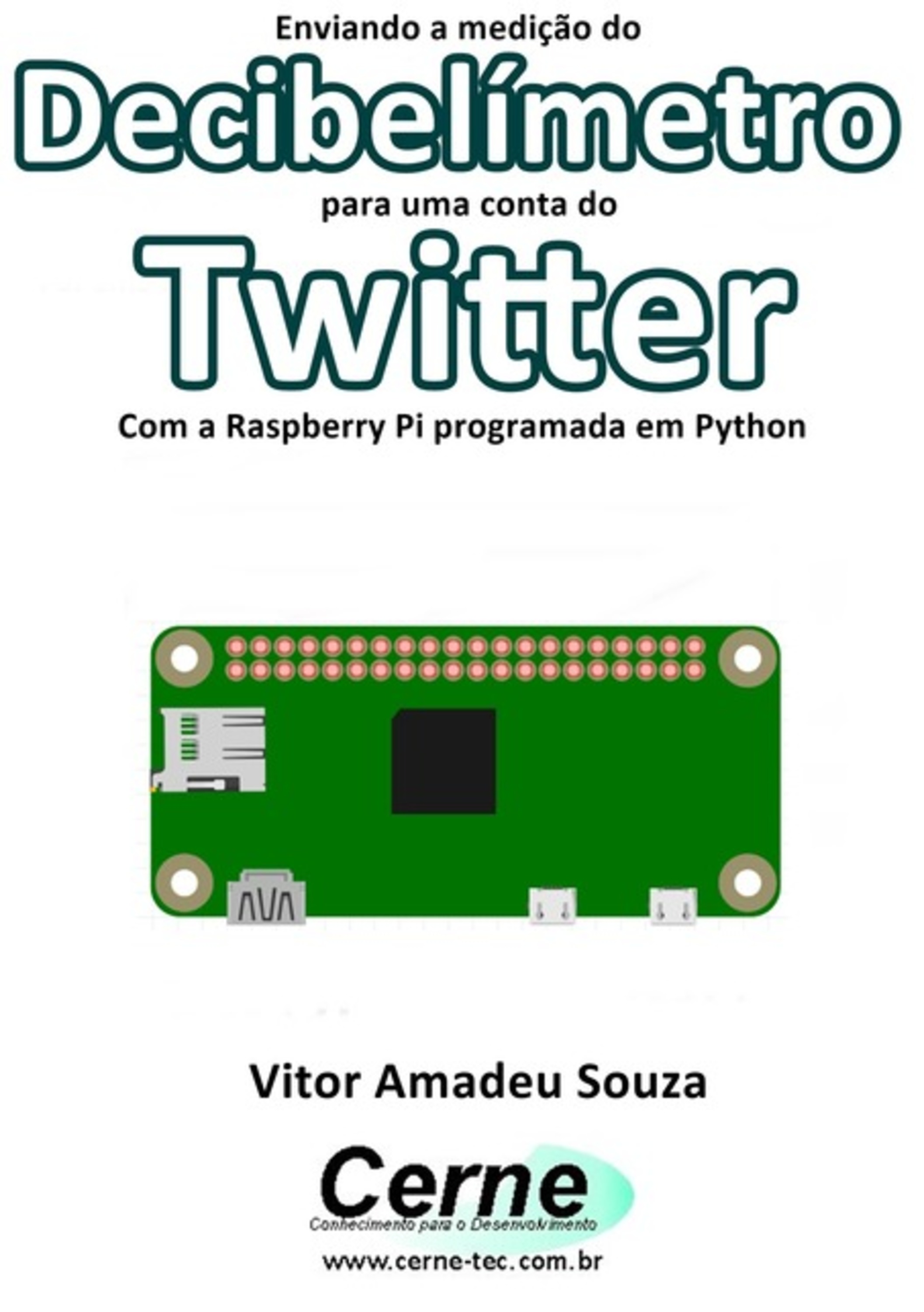 Enviando A Medição Do Decibelímetro Para Uma Conta Do Twitter Com A Raspberry Pi Programada Em Python