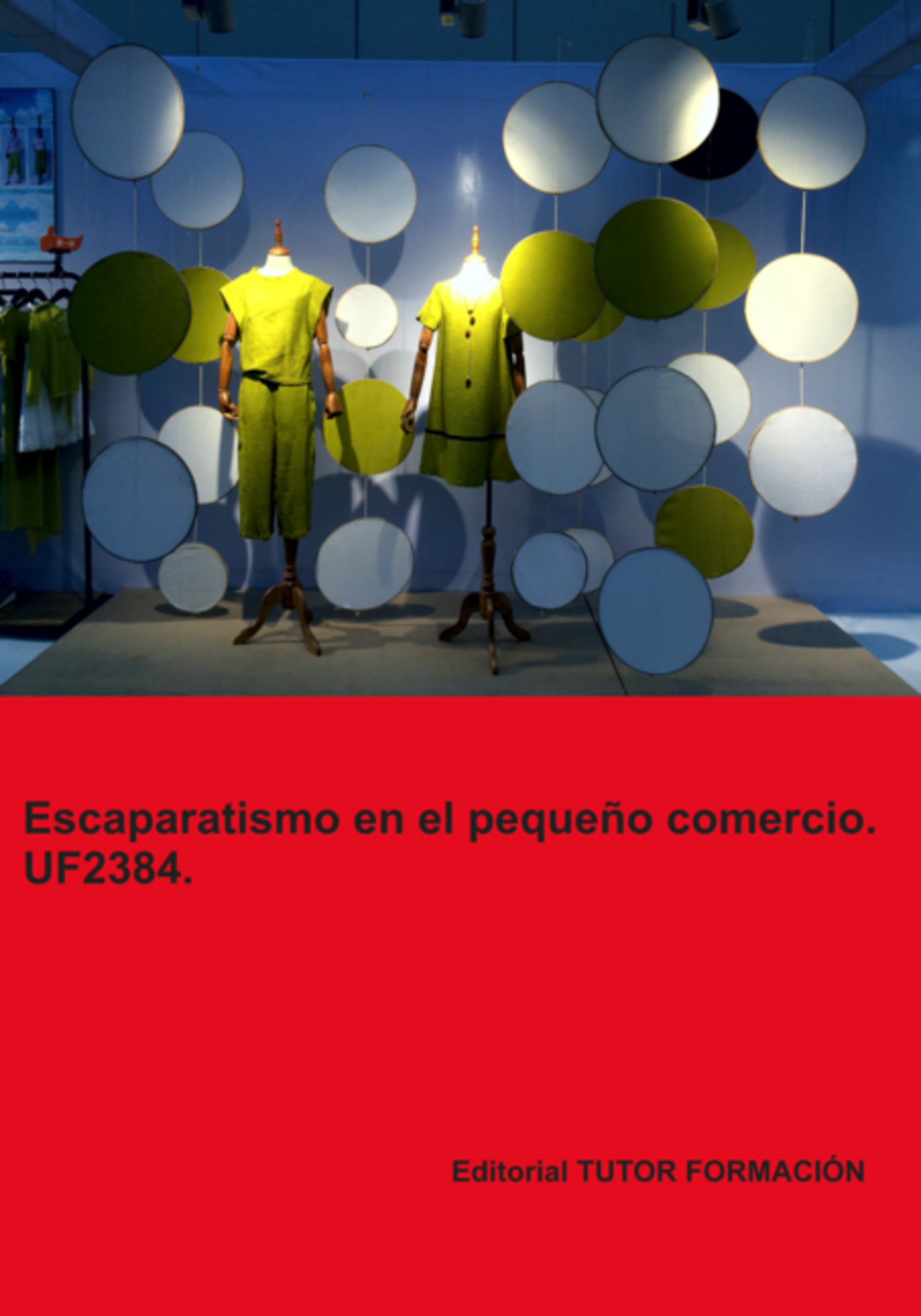Escaparatismo En El Pequeño Comercio. Uf2384.