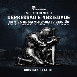 Esclarecendo a Depressão e Ansiedade na Vida de um Verdadeiro Cristão