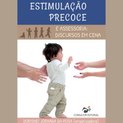 Estimulação Precoce e Assessoria: Discursos em Cena