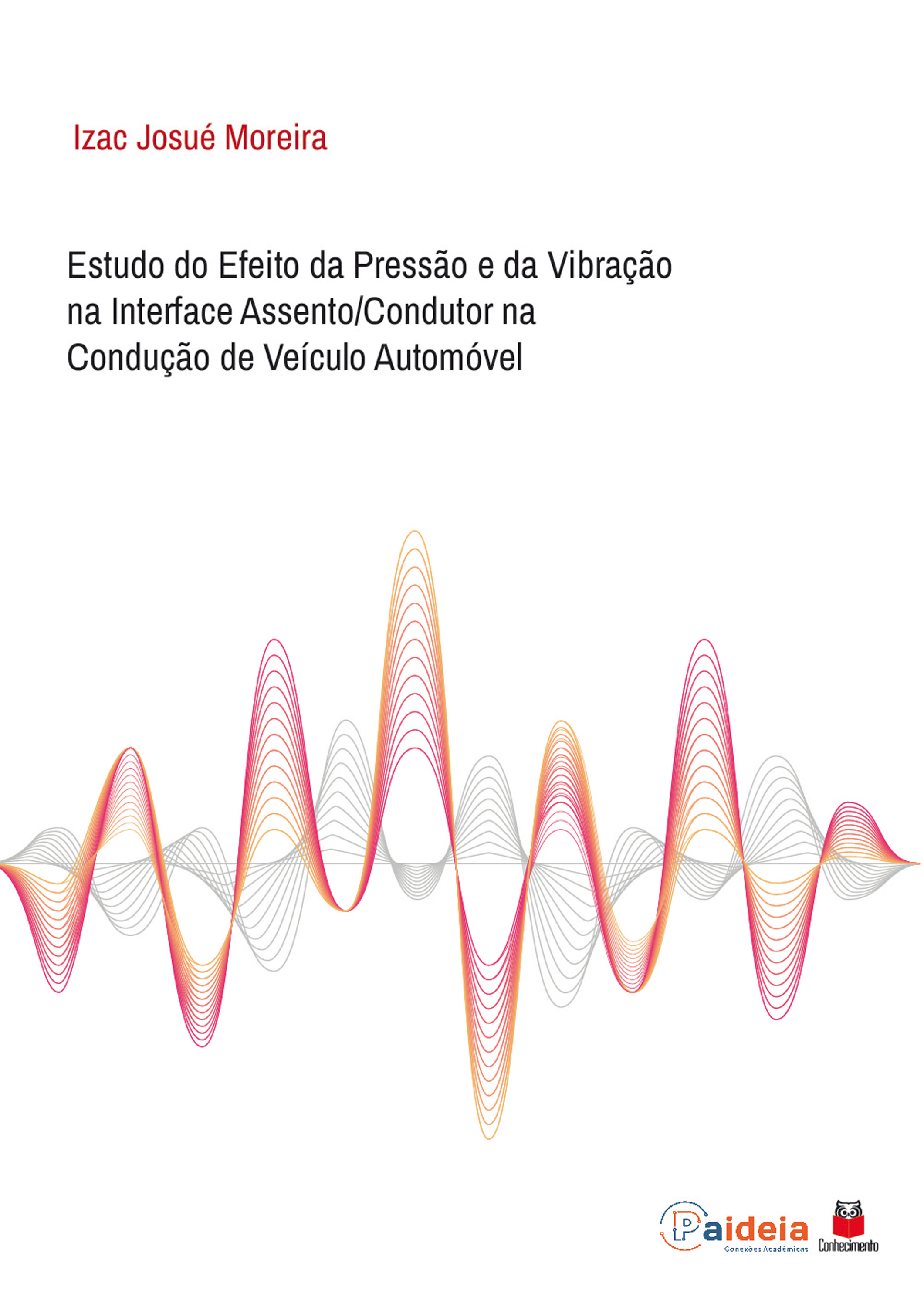 Estudo do Efeito da Pressão e da Vibração na Interface Assento/Condutor na Condução de Veículo Automóvel