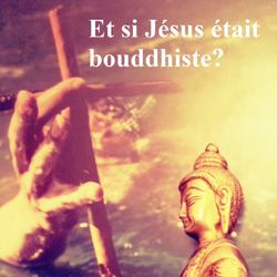 Et Si Jésus était bouddhiste ?