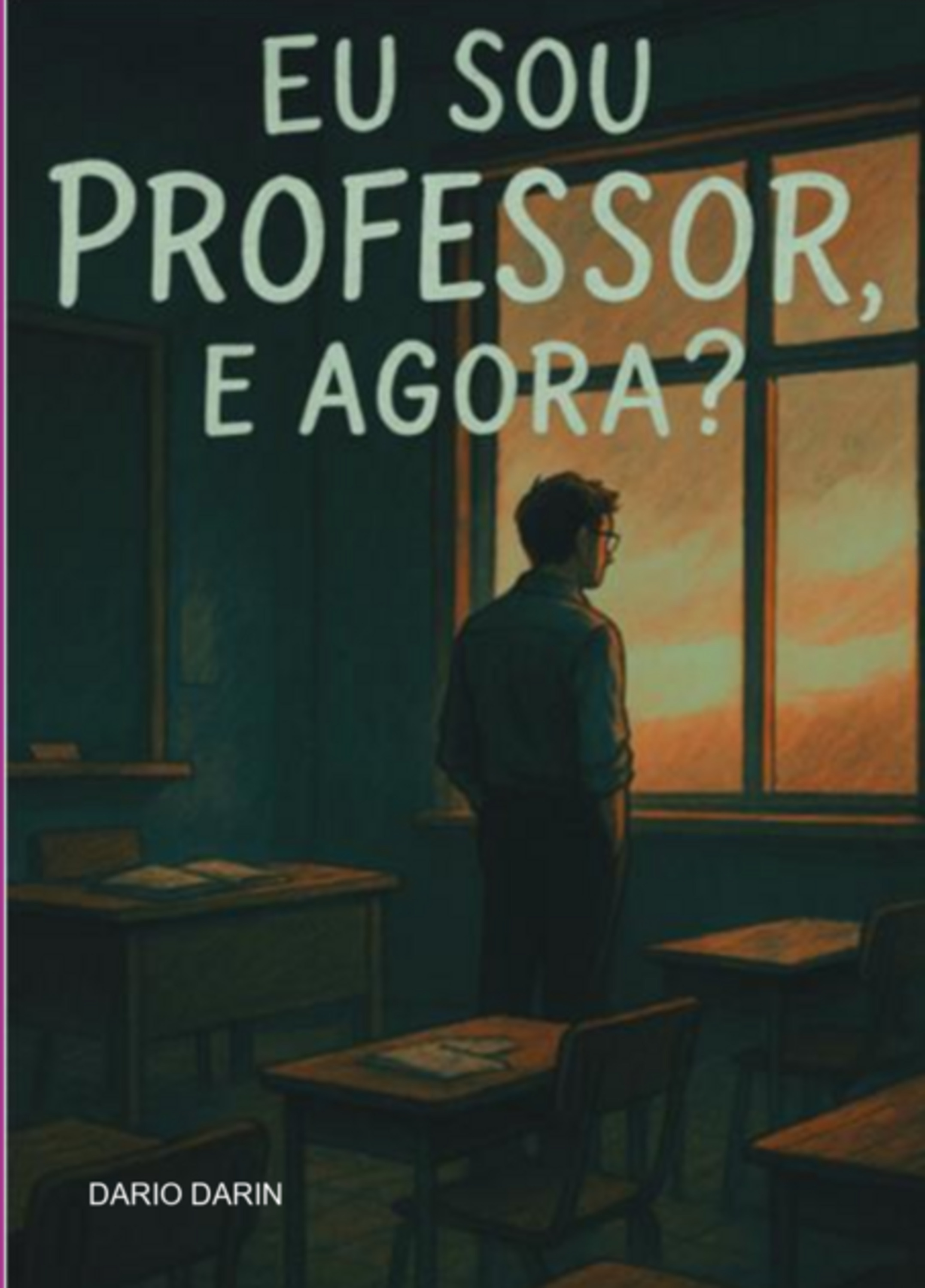 Eu Sou Professor, E Agora?