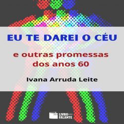 Eu te darei o céu - e outras promessas dos anos 60