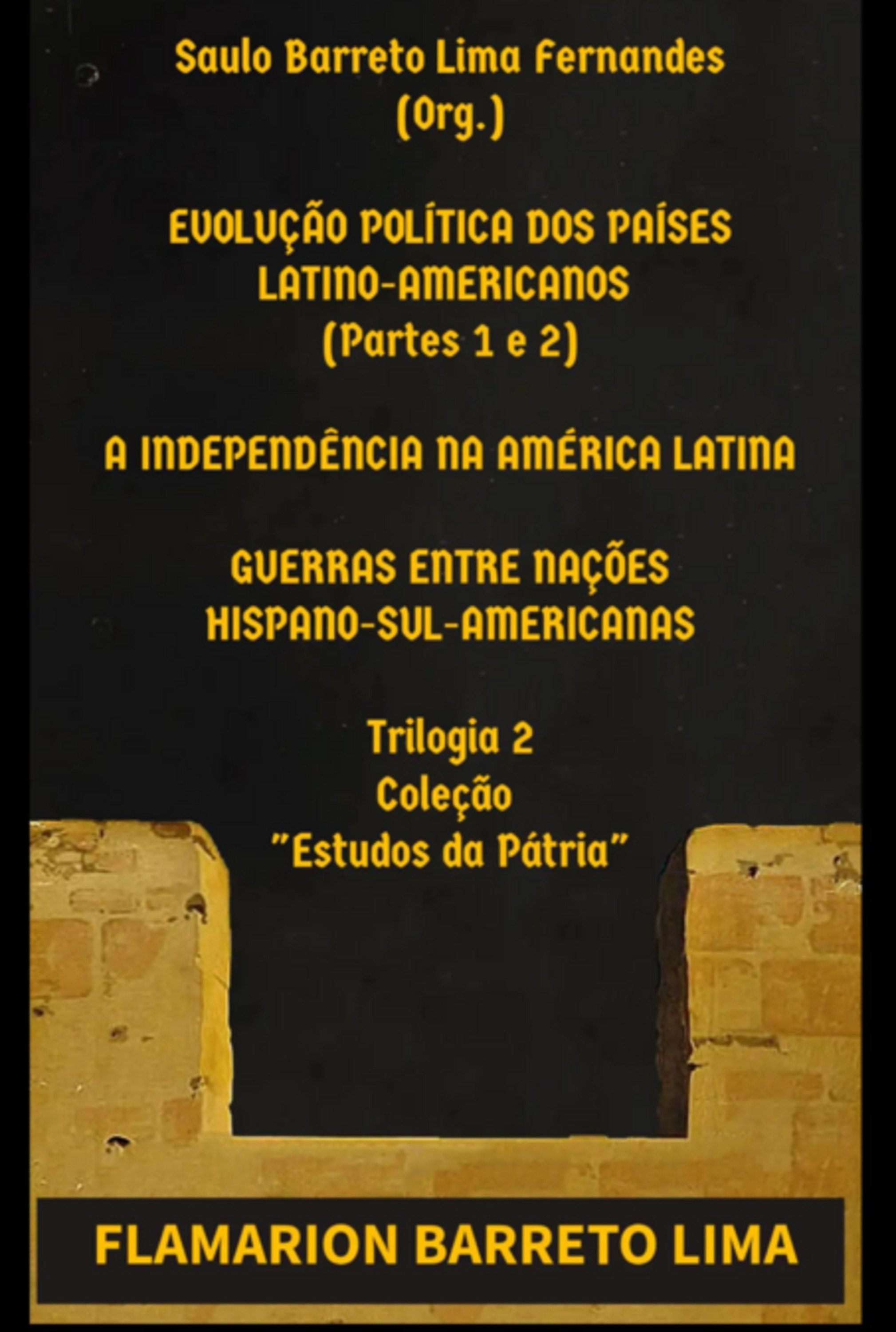 Evolução Política Dos Países Latinoamericanos (partes 1 E 2) A Independência Na América Latina Guerras Entre Nações Hispano-sulamericanas