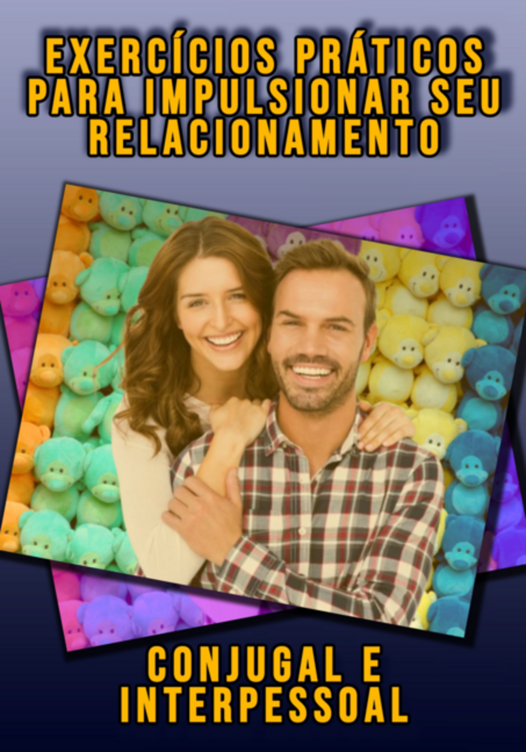 Exercícios Práticos Para Impulsionar O Seu Relacionamento