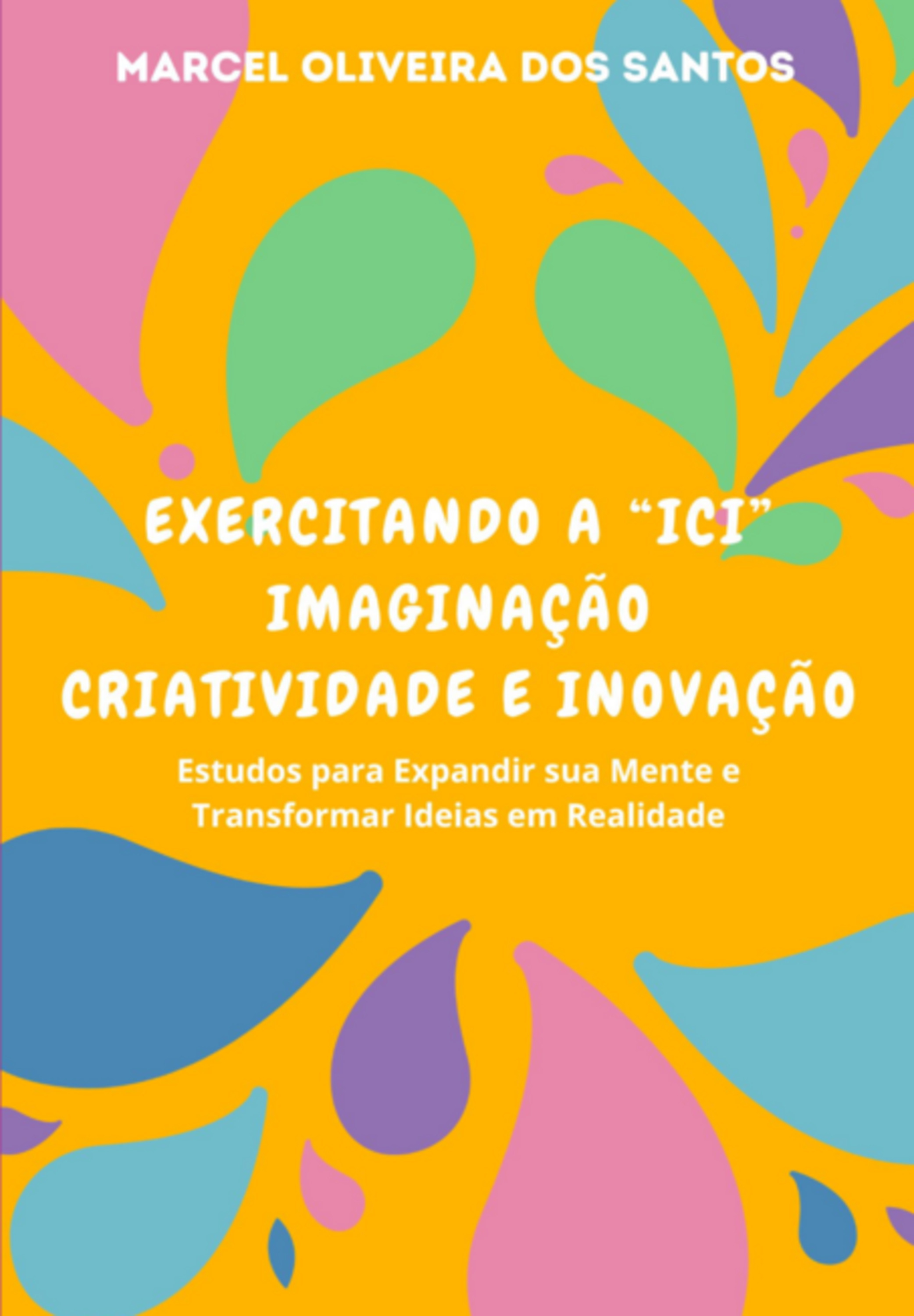Exercitando A Ici Imaginação Criatividade E Inovação