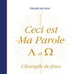 Extraits du livre Ceci est Ma Parole A et Ω