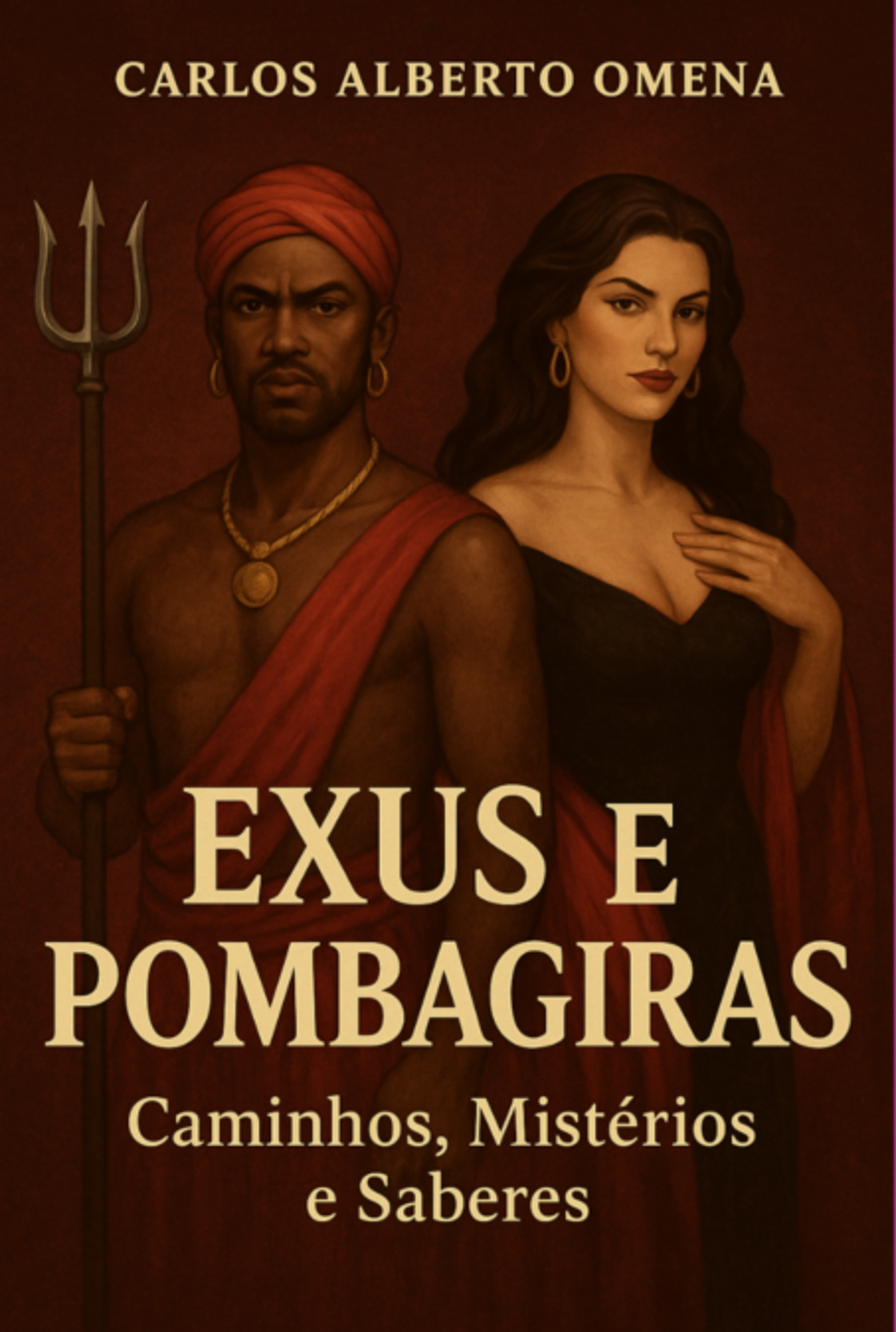 Exus E Pombagiras - Caminhos, Mistérios E Saberes