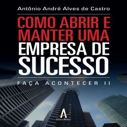 Faça Acontecer II - Como abrir e manter uma empresa de sucesso