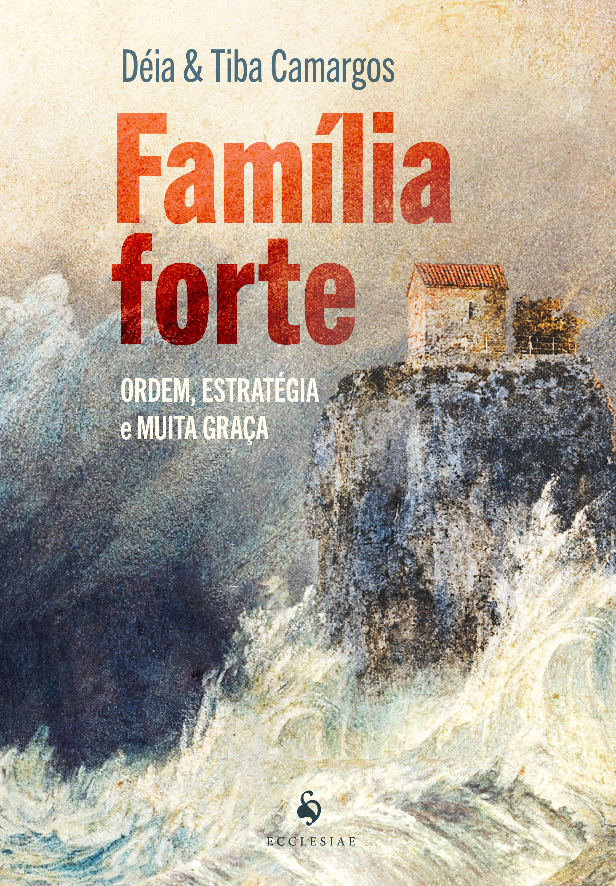 Família Forte: Ordem, Estratégia E Muita Graça