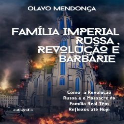 Família Imperial Russa, Revolução e Barbárie