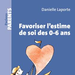 Favoriser l'estime de soi des 0-6 ans