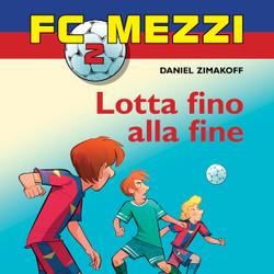 FC Mezzi 2 - Lotta fino alla fine