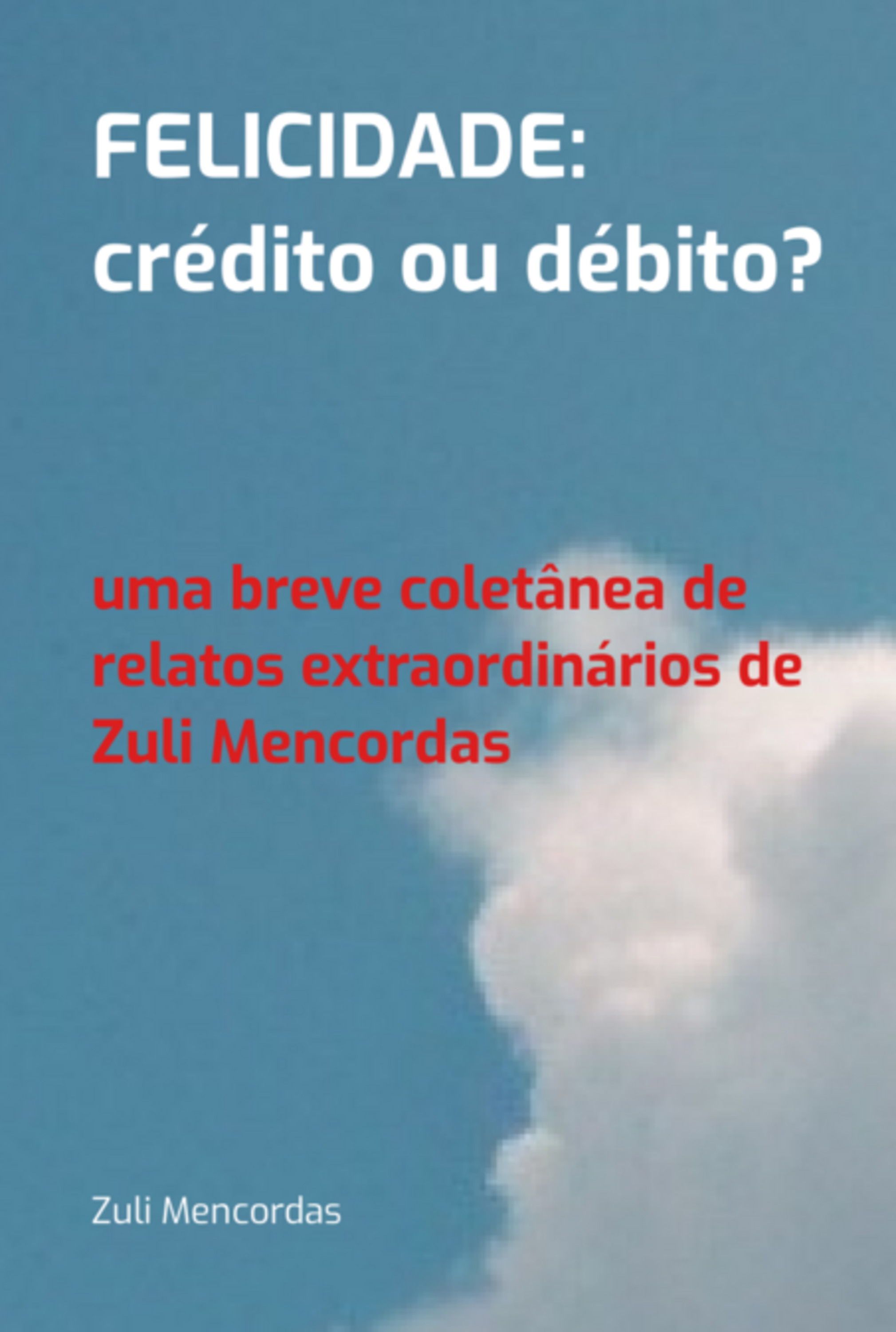 Felicidade: Crédito Ou Débito?