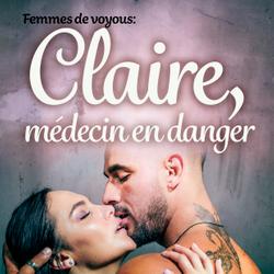 Femmes de voyous : Claire, médecin en danger – Une nouvelle érotique