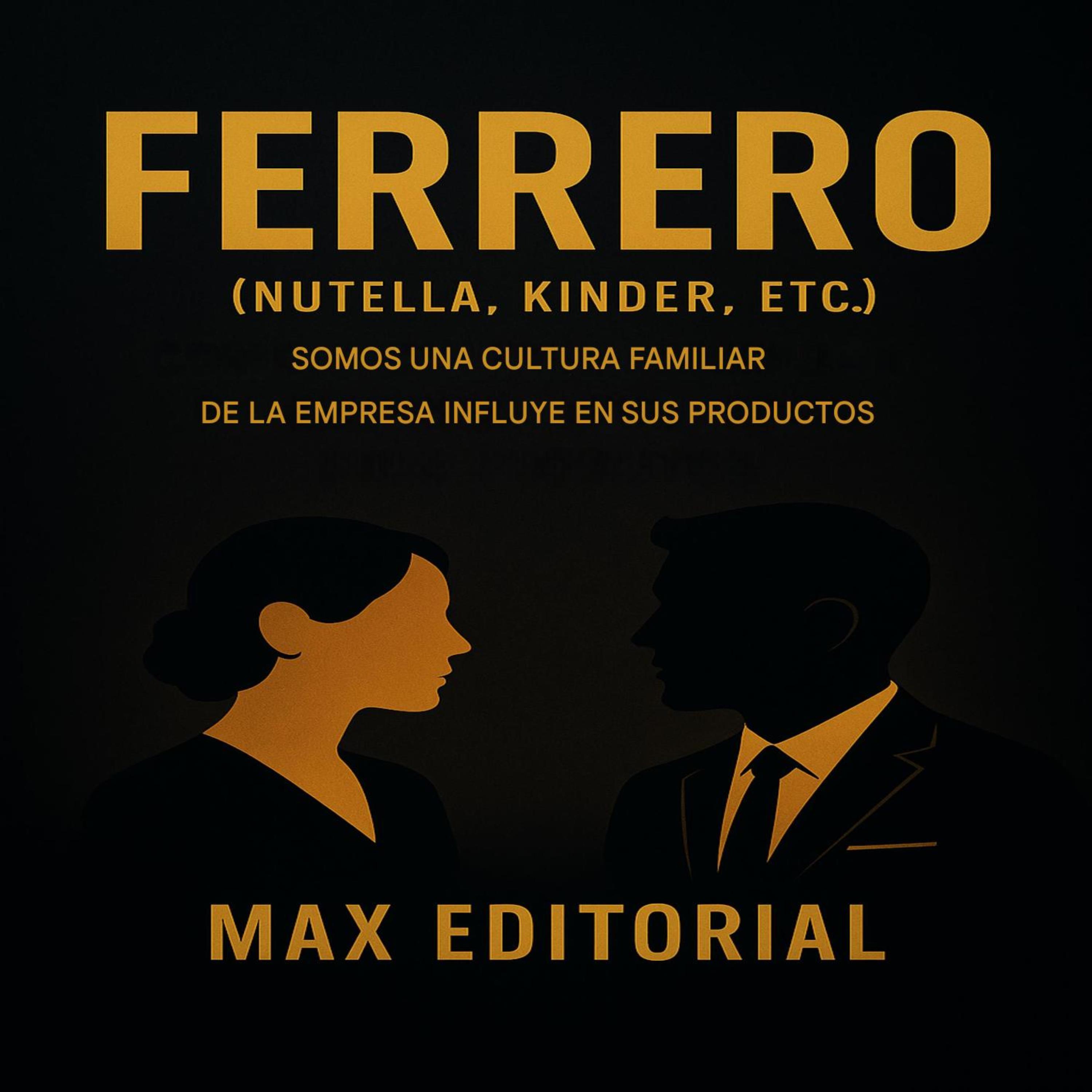 Ferrero (Nutella, Kinder, etc.): Cómo la cultura familiar de la empresa influye en sus productos