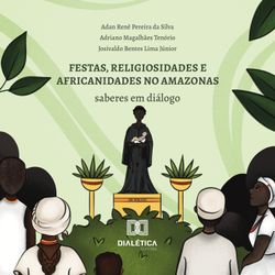 Festas, religiosidades e africanidades no Amazonas
