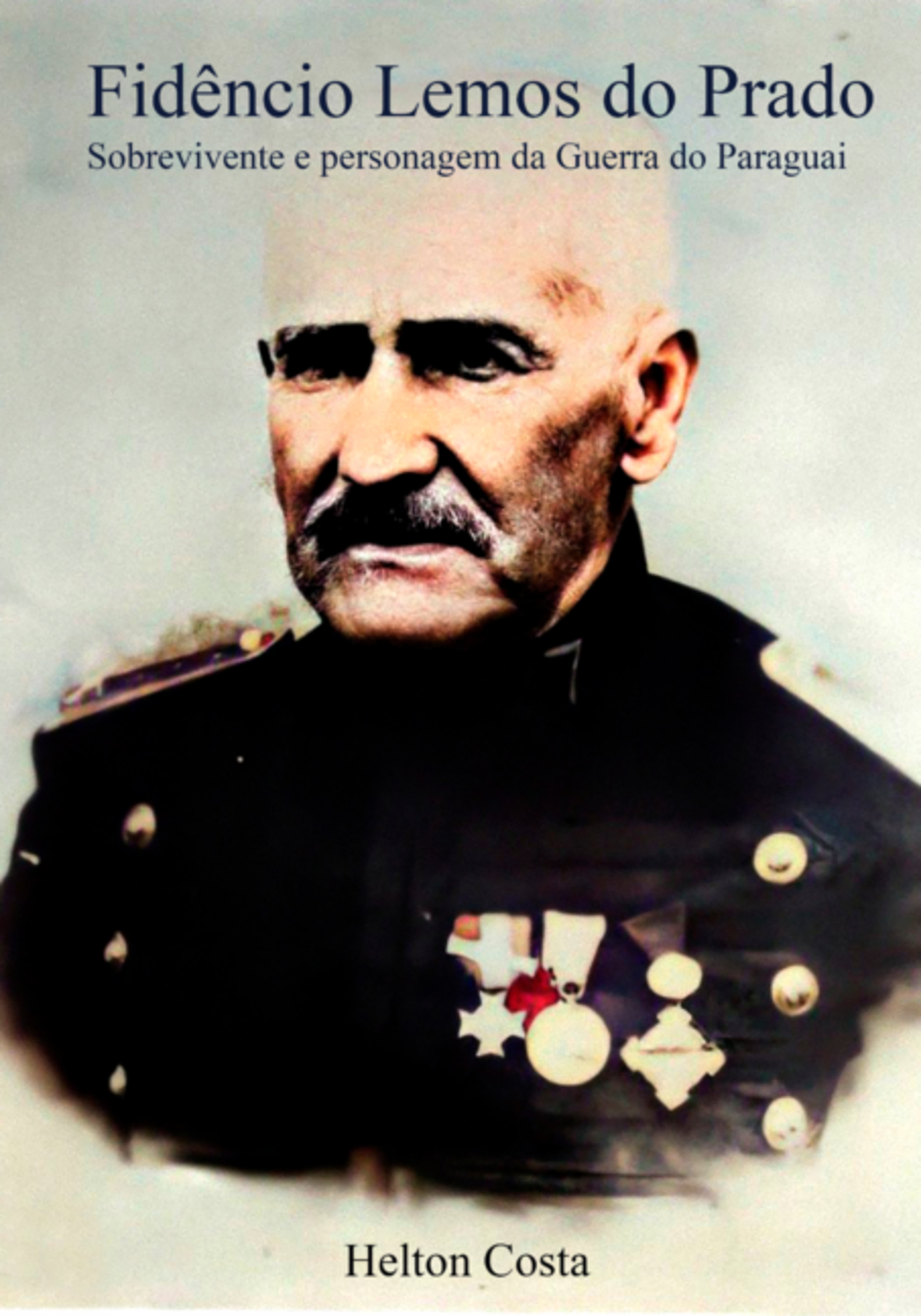 Fidêncio Lemos Do Prado: Sobrevivente E Personagem Da Guerra Do Paraguai