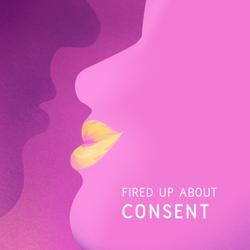 Fired Up about Consent