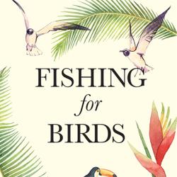 Fishing for Birds