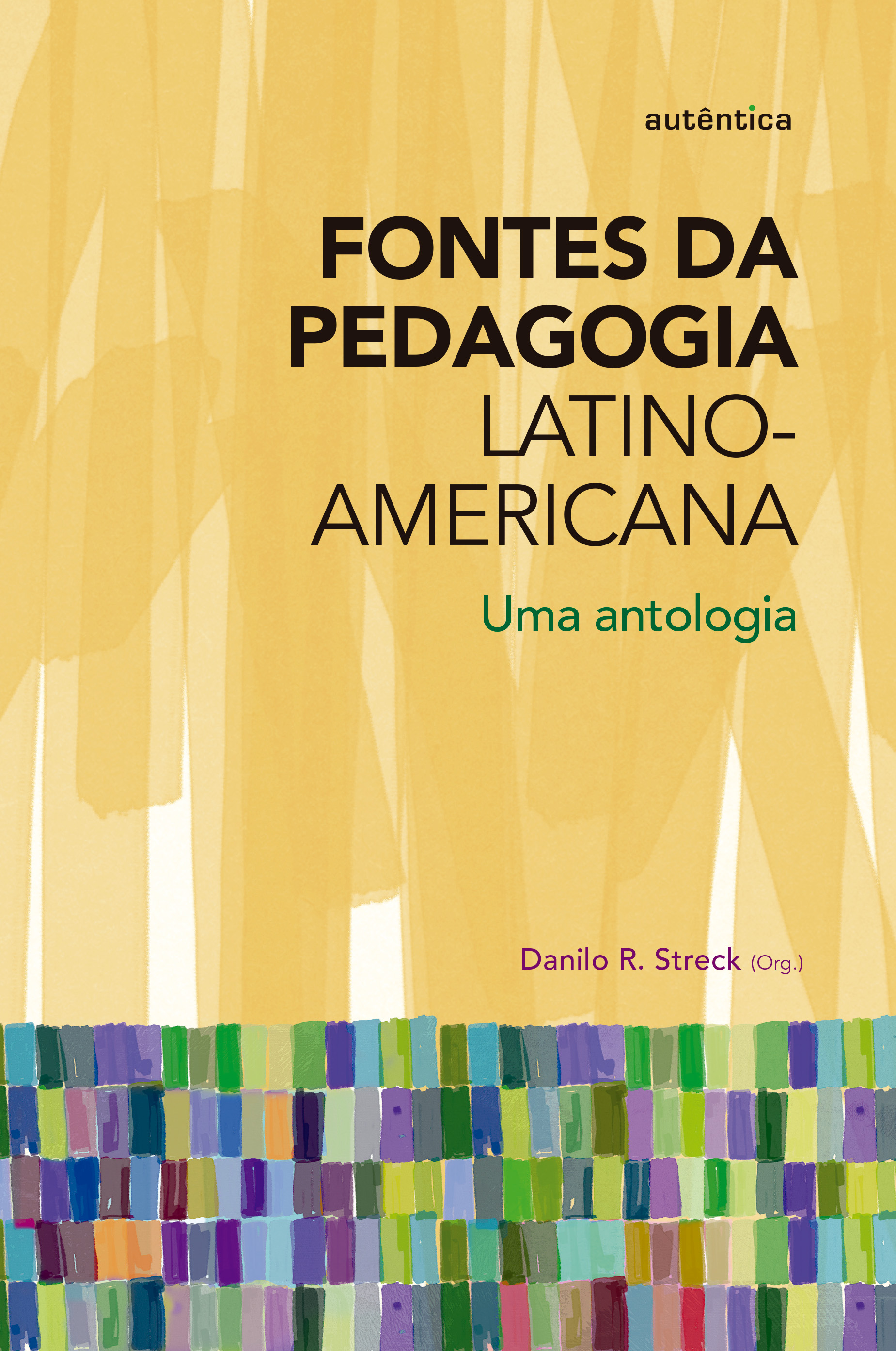 Fontes da Pedagogia Latino-Americana - Uma antologia