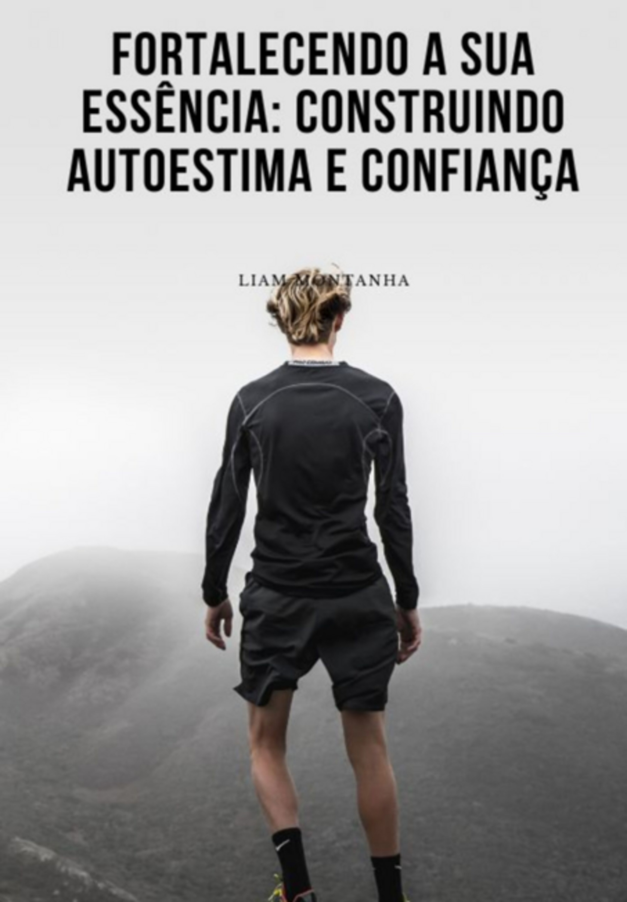 Fortalecendo A Sua Essência: Construindo Autoestima E Confiança