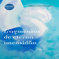 Fragmentos de Eterna Imensidão
