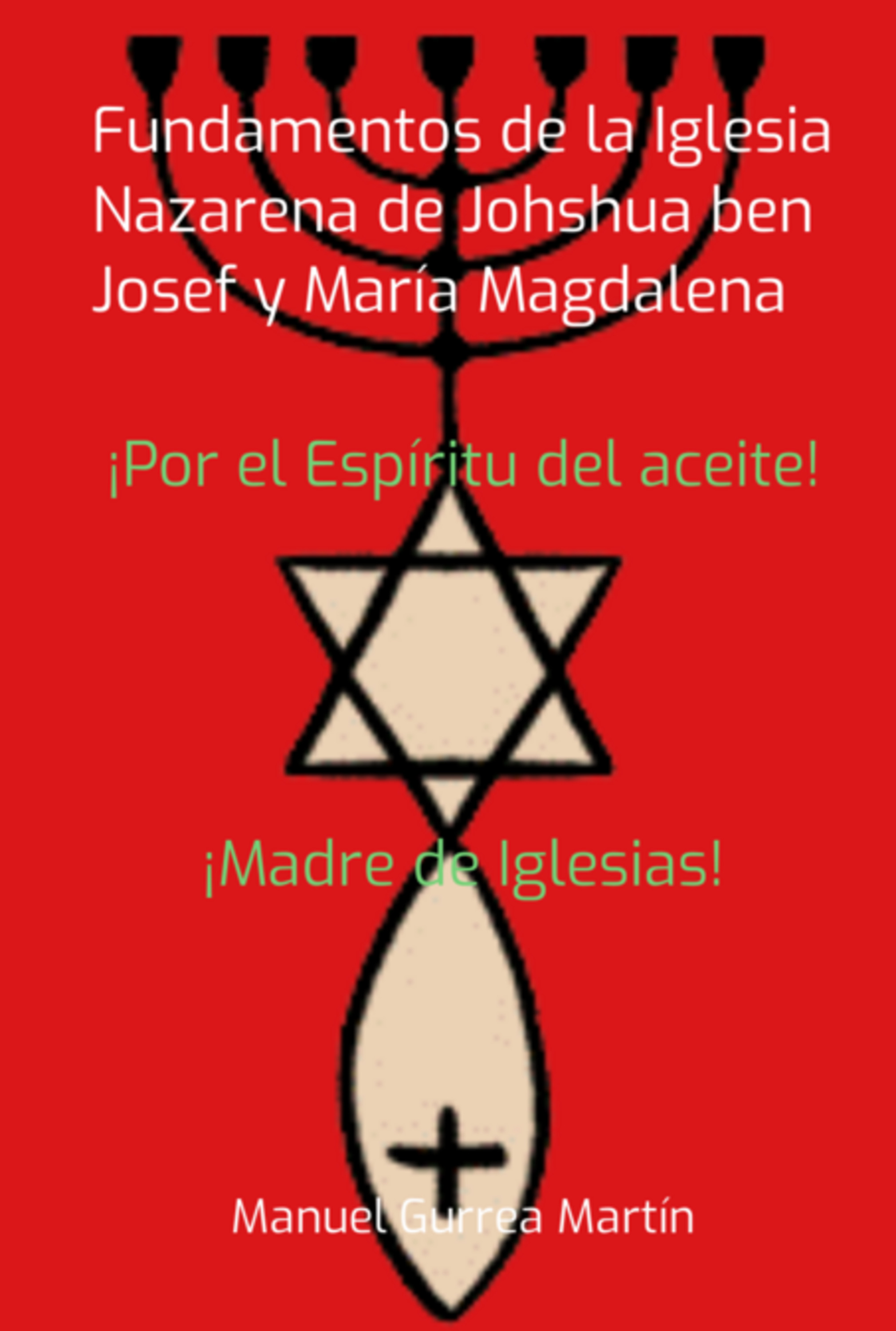 Fundamentos De La Iglesia Nazarena De Johshua Ben Josef Y María Magdalena