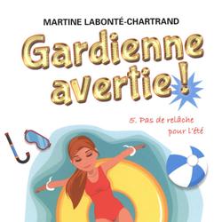 Gardienne avertie ! 05 : Pas de relâche pour l'été