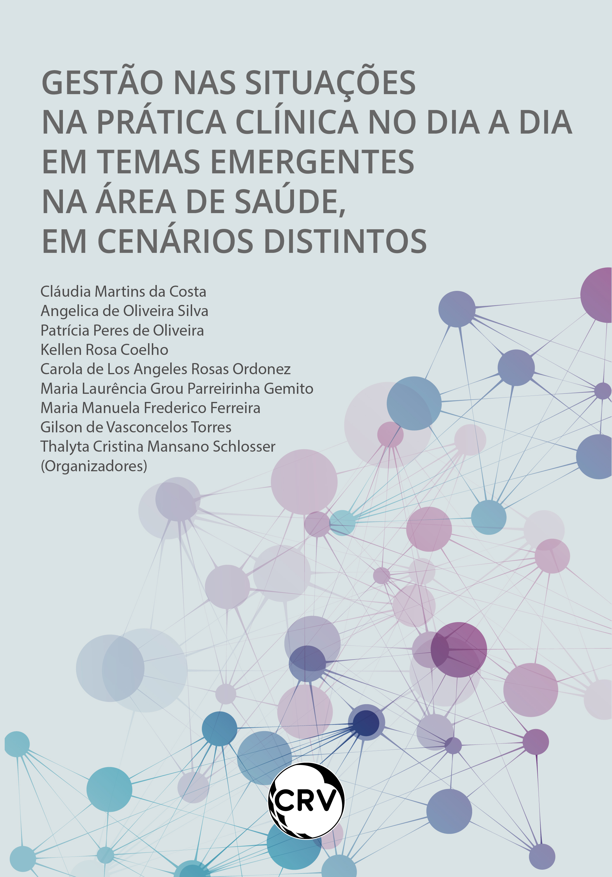 Gestão nas situações na pratica clínica no dia a dia em temas emergentes na área de saúde, em cenários distintos
