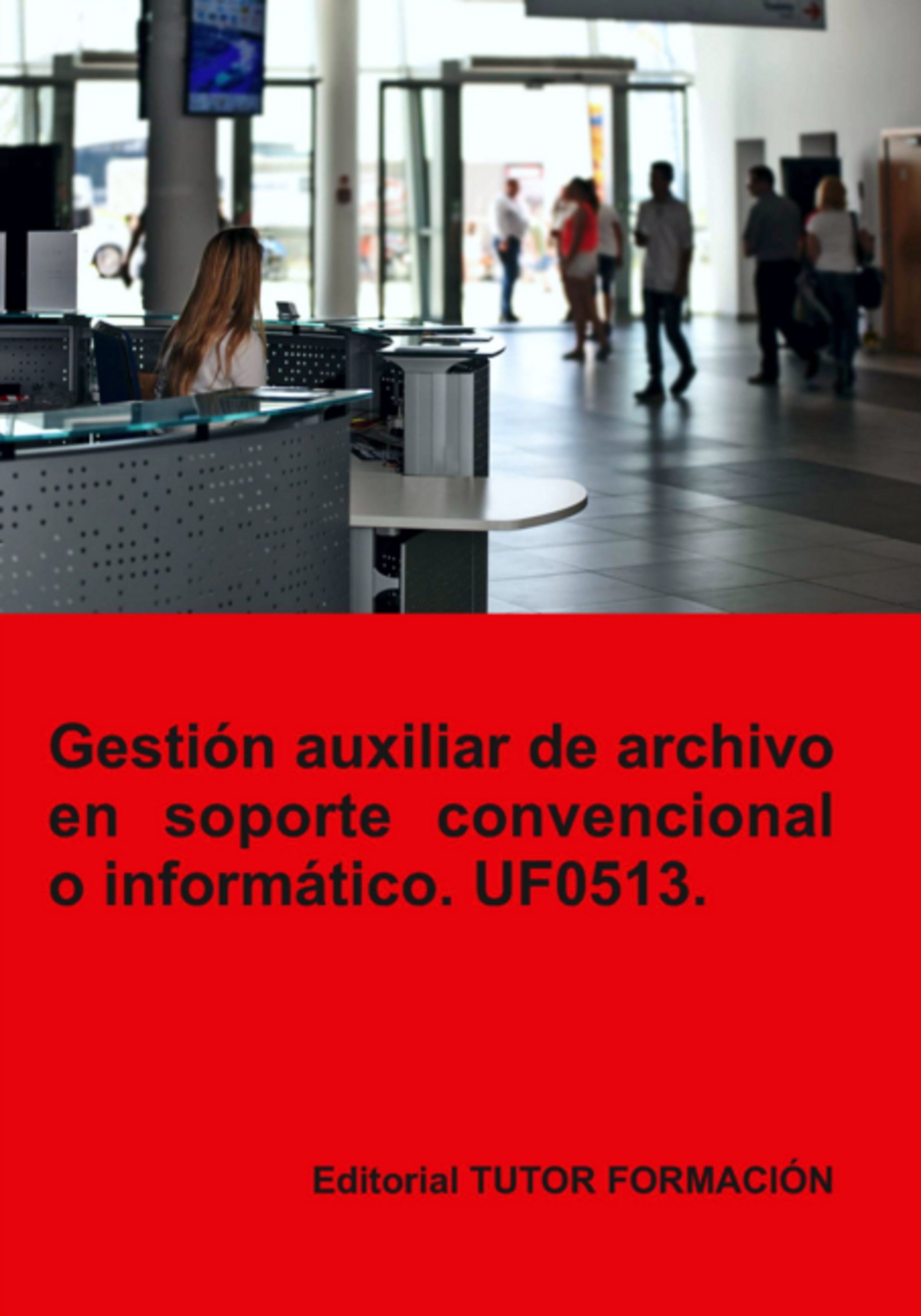 Gestión Auxiliar De Archivo En Soporte Convencional O Informático. Uf0513.