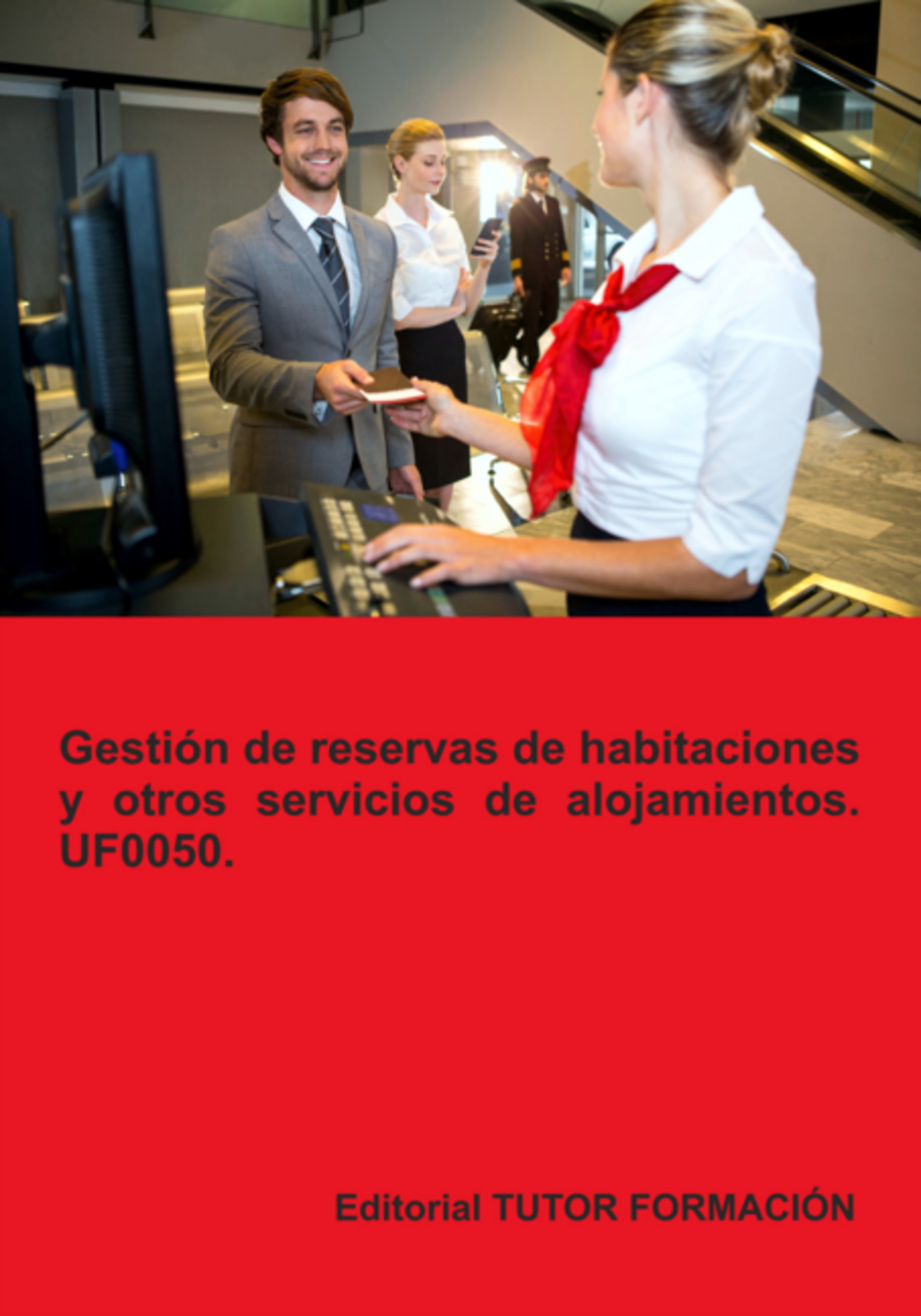Gestión De Reservas De Habitaciones Y Otros Servicios De Alojamientos. Uf0050.