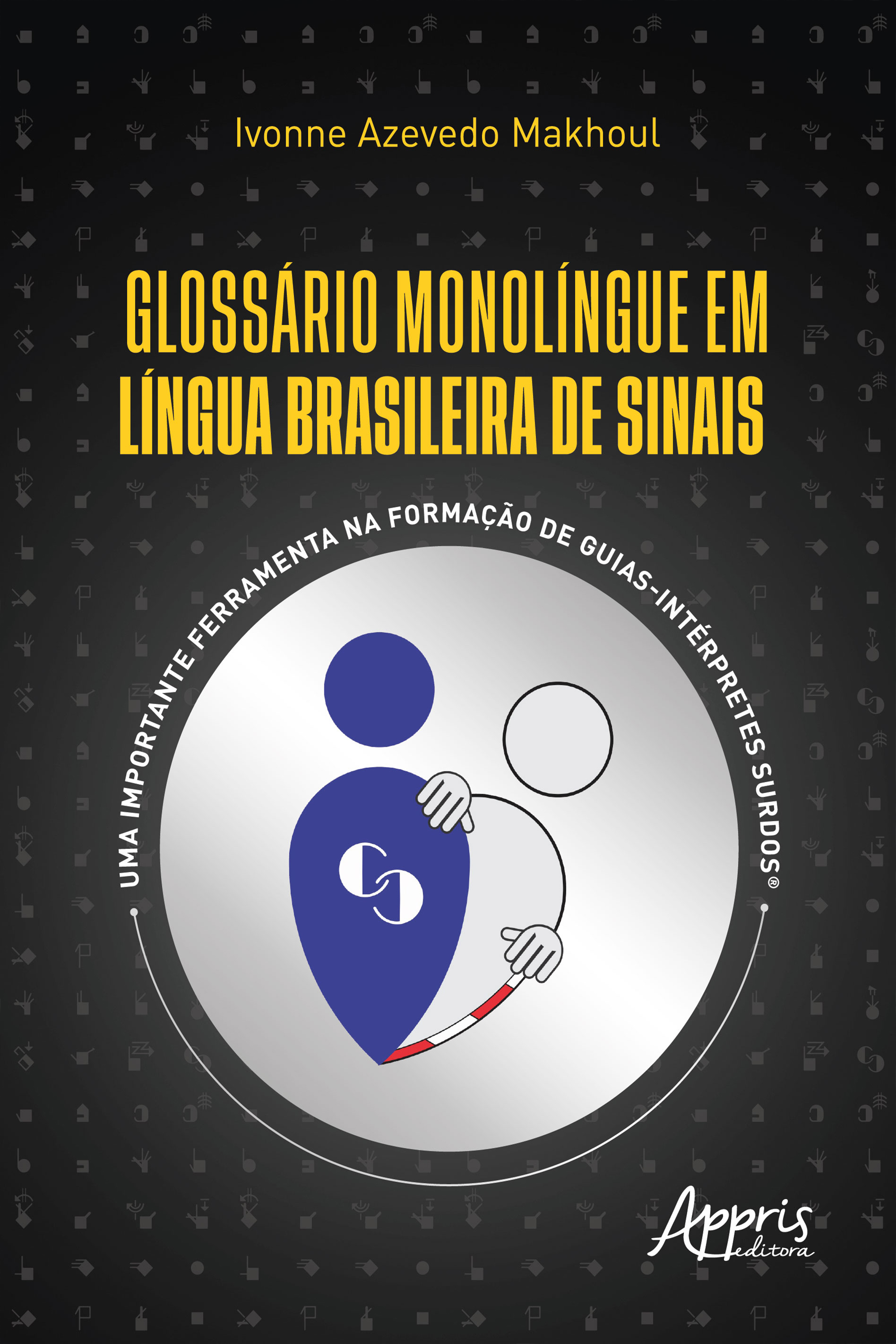 Glossário Monolíngue em Língua Brasileira de Sinais: Uma Importante Ferramenta na Formação de Guias-Intérpretes Surdos