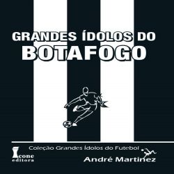 Grandes Ídolos do Botafogo