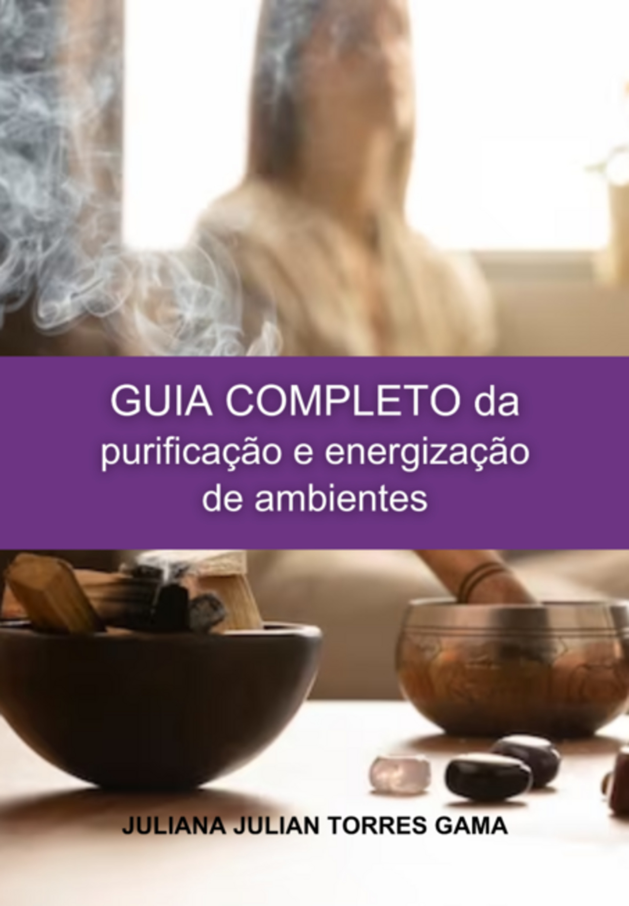 Guia Completo Da Purificação E Energização De Ambientes