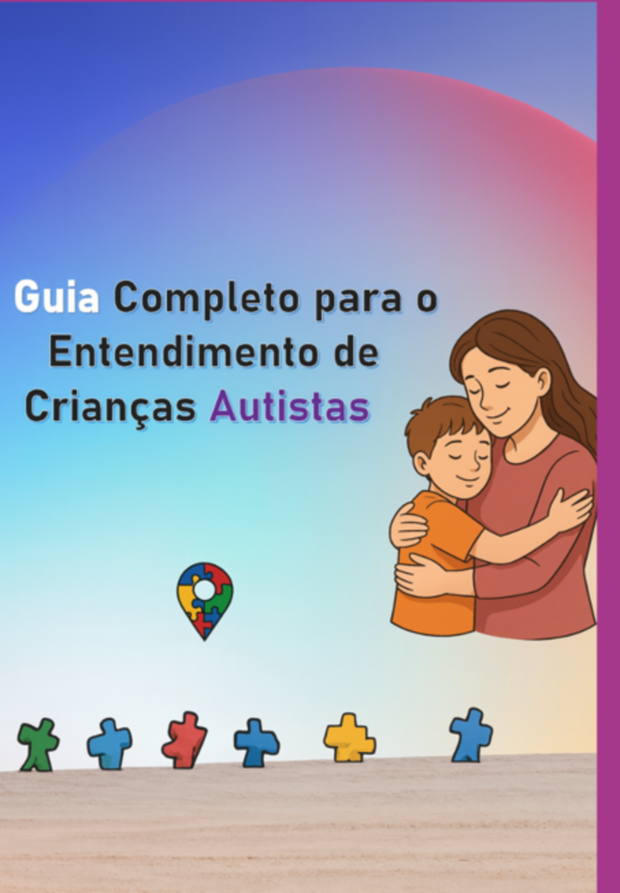 Guia Completo Para O Entendimento De Crianças Autistas