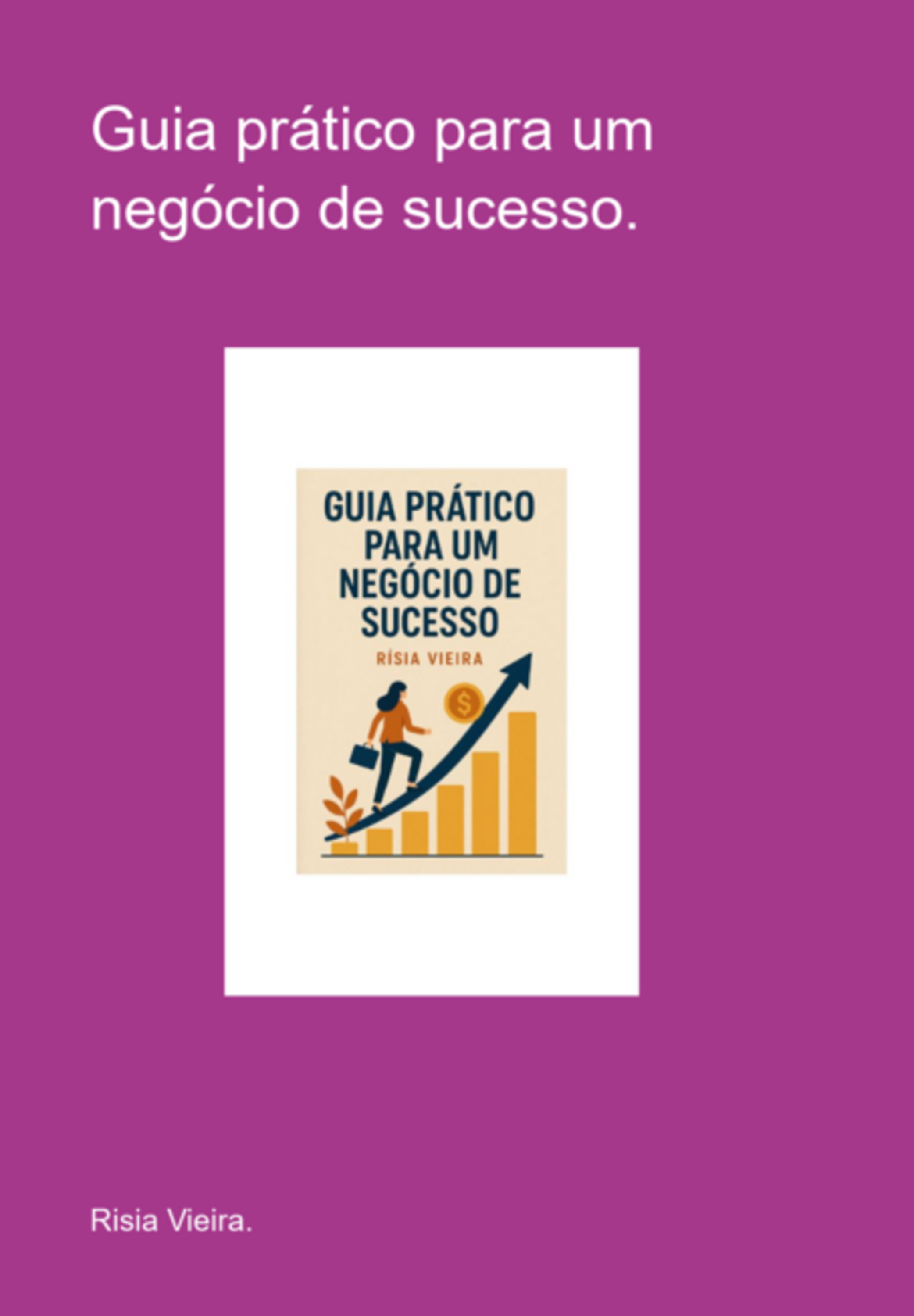 Guia Prático Para Um Negócio De Sucesso.