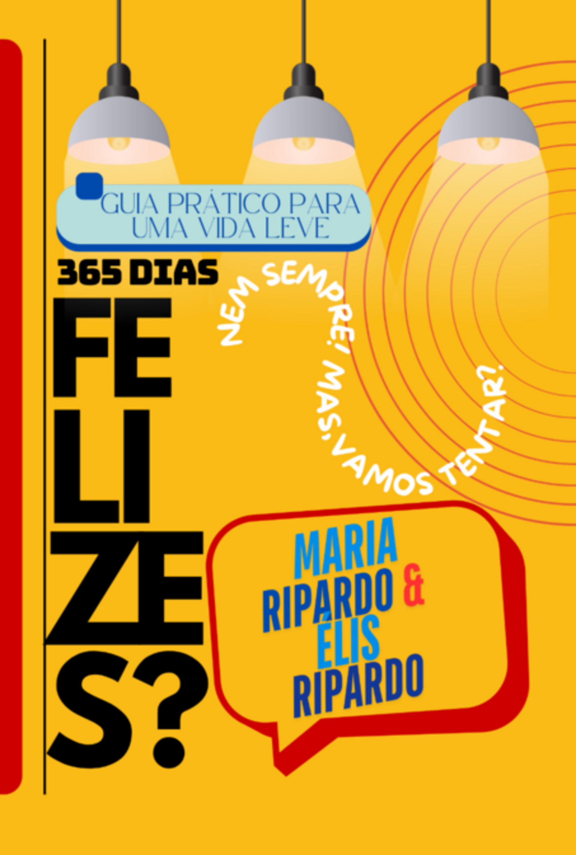 Guia Prático Para Uma Vida Leve! 365 Dias Felizes?