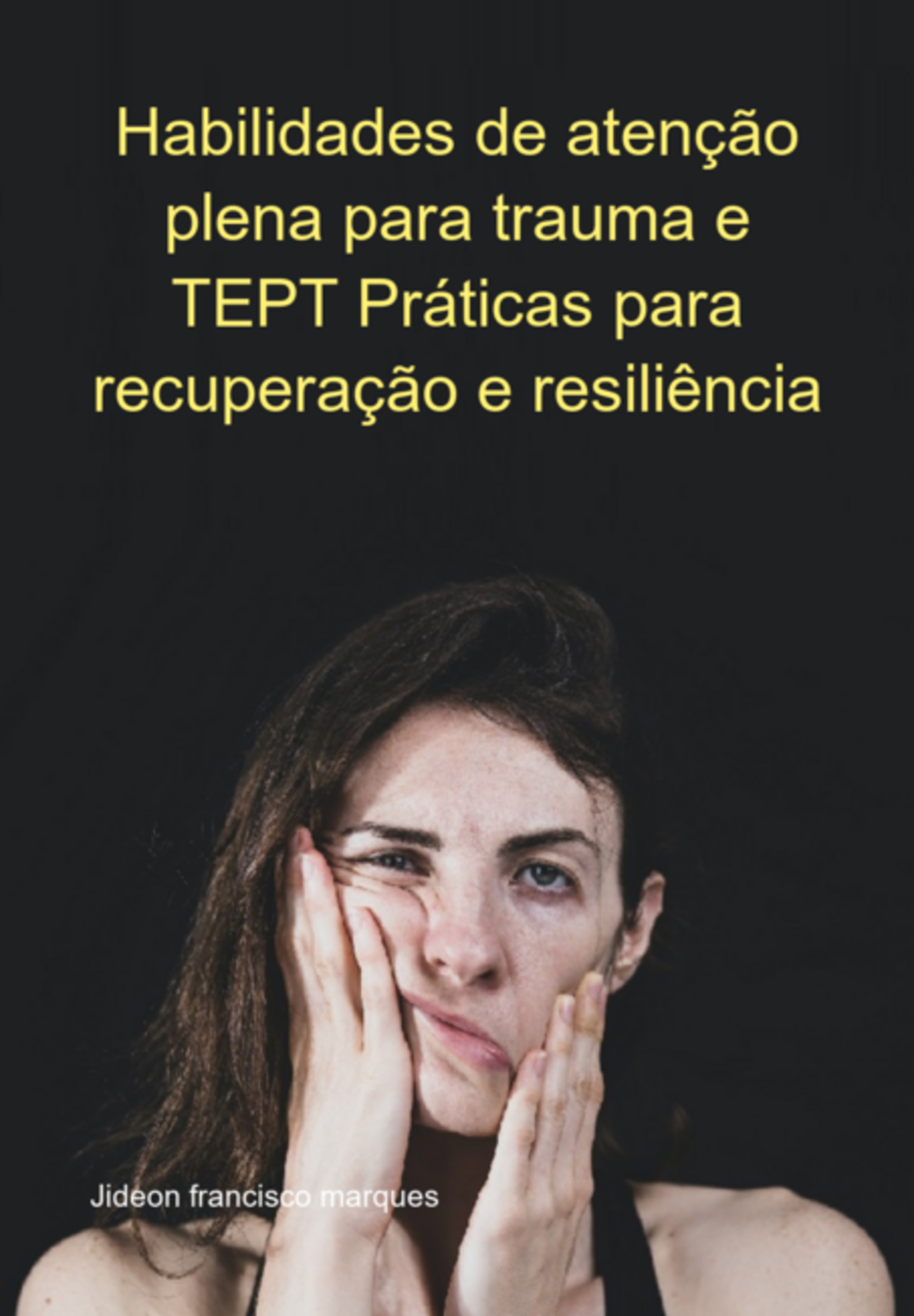 Habilidades De Atenção Plena Para Trauma E Tept Práticas Para Recuperação E Resiliência