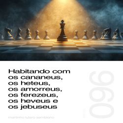 Habitando com os cananeus, os heteus, os amorreus, os ferezeus, os heveus e os jebuseus - Sermão 096