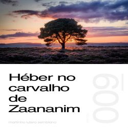 Héber no carvalho de Zaananim - Sermão 009